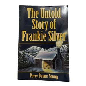 The Untold Story of Frankie Silver: Was She Unjustly Hanged? (1998, paperback)